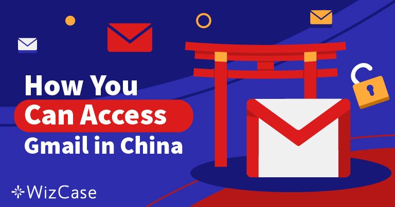 วิธีเข้าถึง Gmail ในประเทศจีนในปี 2022