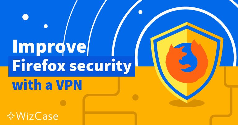 VPN สําหรับ Firefox: 4 VPN ที่ดีที่สุดสำหรับใช้กับ Firefox (2026)