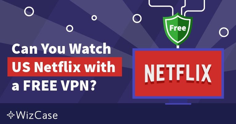 7 VPN ฟรีสำหรับรับชม Netflix สหรัฐอเมริกาในประเทศไทย (2024)