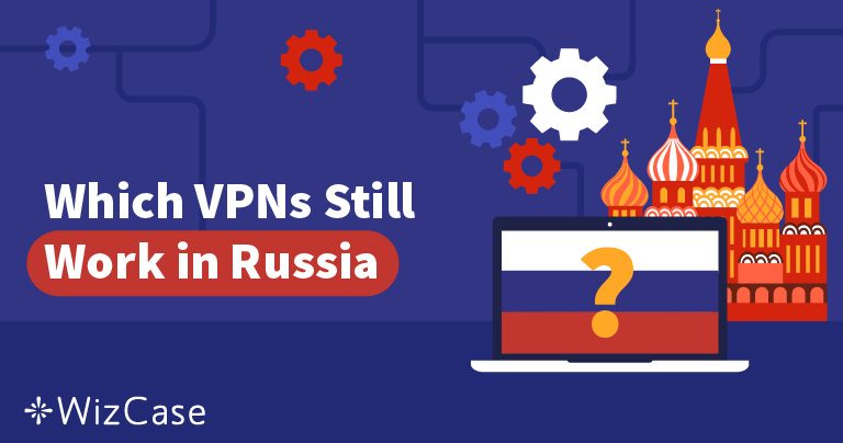 รัสเซียปิดกั้น 50 VPN &ndash; ผู้ให้บริการรายไหนที่ยังใช้งานได้อยู่